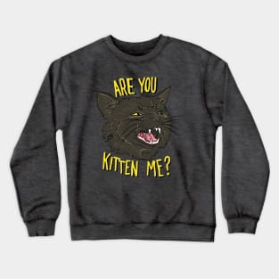 Are You Kitten Me - Black Cat Crewneck Sweatshirt